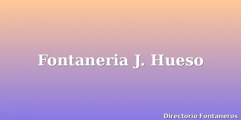 Fontaneria J. Hueso
