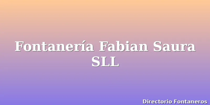 Fontanería Fabian Saura SLL