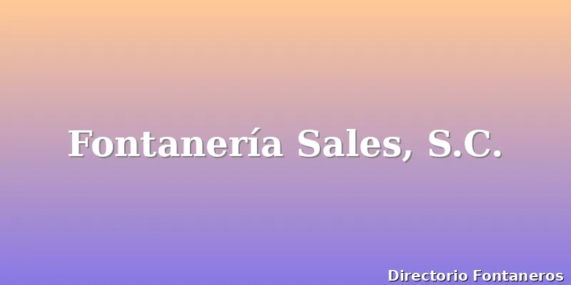 Fontanería Sales, S.C.