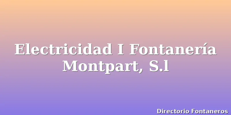 Electricidad I Fontanería Montpart, S.l