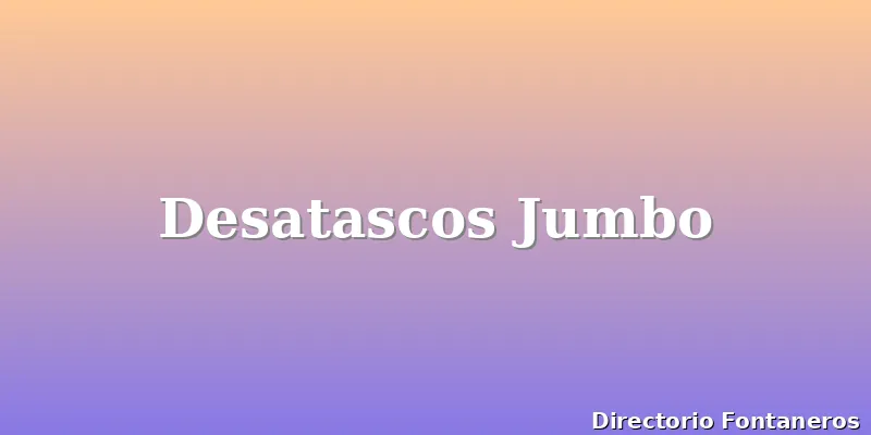 Desatascos Jumbo