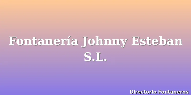 Fontanería Johnny Esteban S.L.