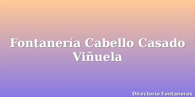 Fontanería Cabello Casado Viñuela
