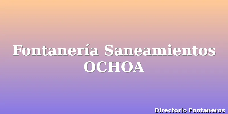 Fontanería Saneamientos OCHOA