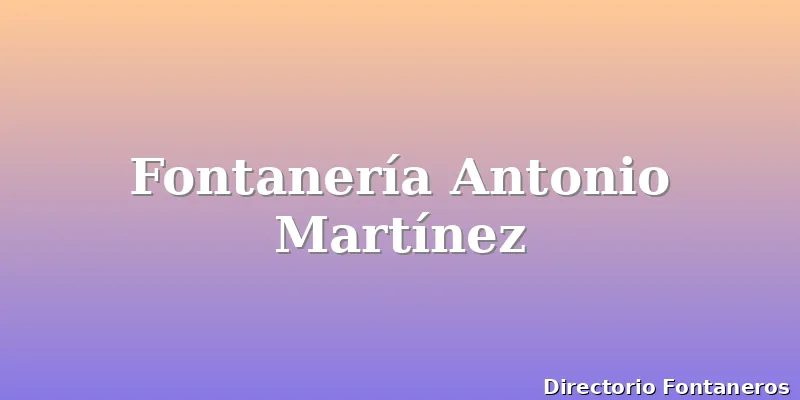 Fontanería Antonio Martínez