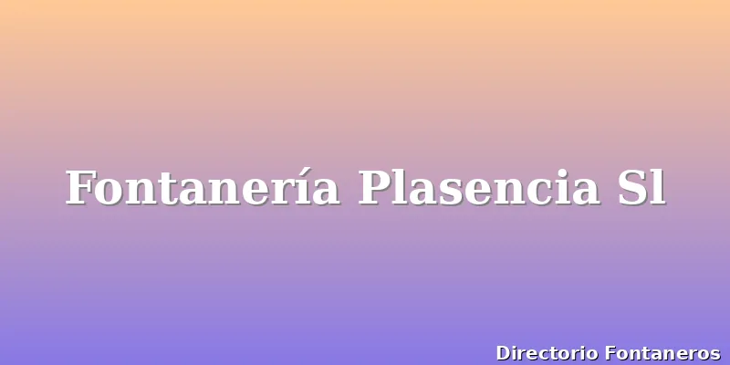 Fontanería Plasencia Sl