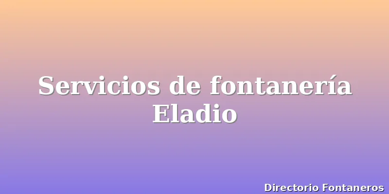 Servicios de fontanería Eladio