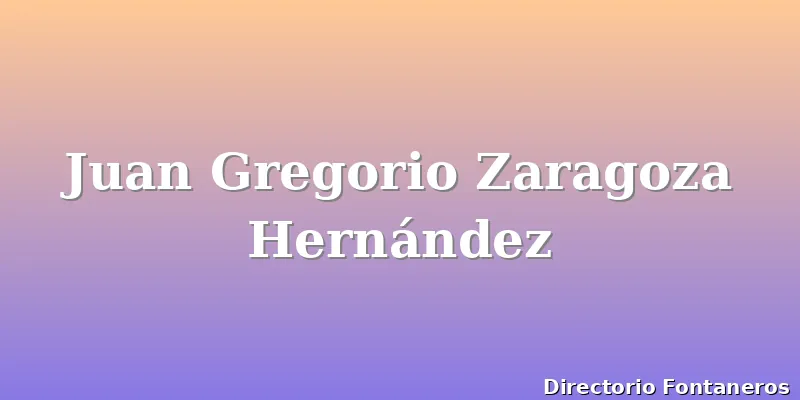 Juan Gregorio Zaragoza Hernández