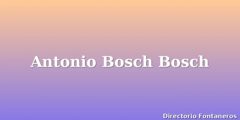 Antonio Bosch Bosch