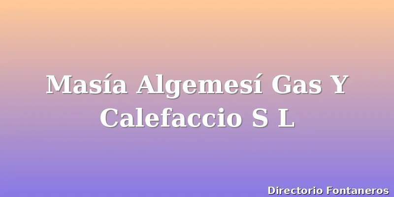 Masía Algemesí Gas Y Calefaccio S L