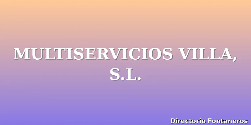 MULTISERVICIOS VILLA, S.L.