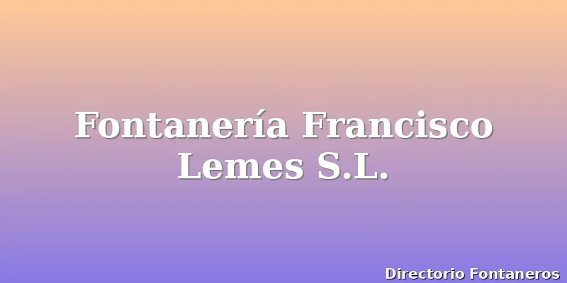 Fontanería Francisco Lemes S.L.
