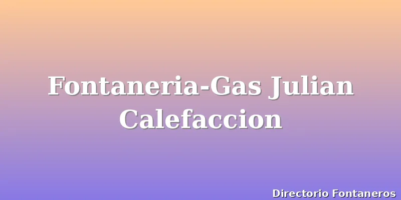Fontaneria-Gas Julian Calefaccion