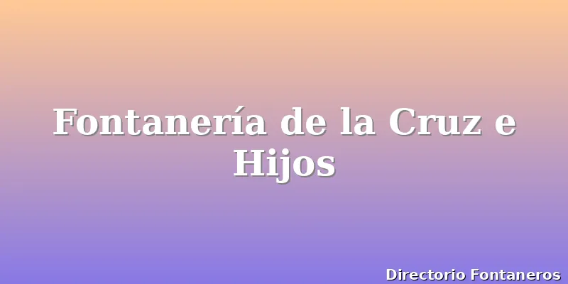 Fontanería de la Cruz e Hijos
