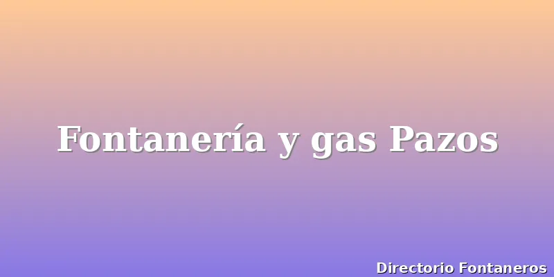 Fontanería y gas Pazos