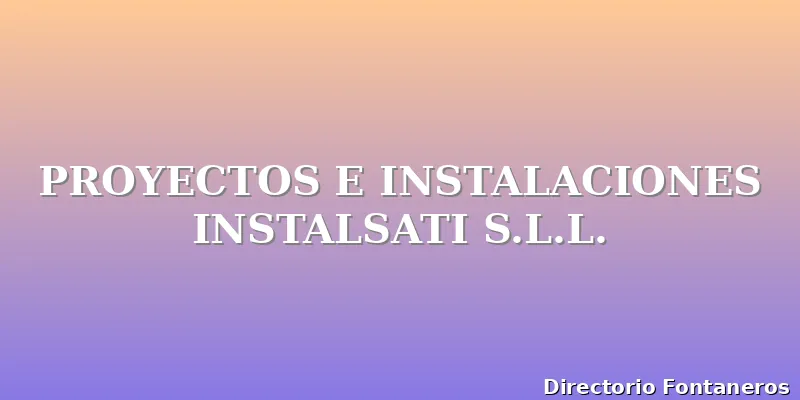 PROYECTOS E INSTALACIONES INSTALSATI S.L.L.