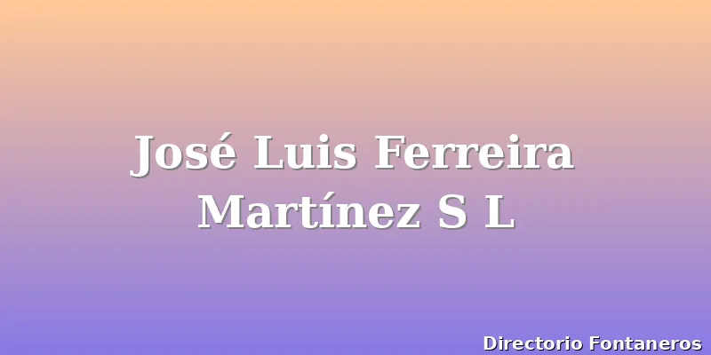 José Luis Ferreira Martínez S L