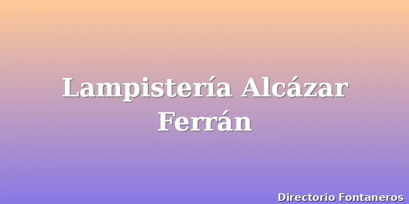 Lampistería Alcázar Ferrán