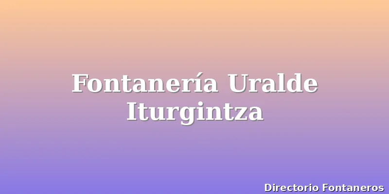 Fontanería Uralde Iturgintza