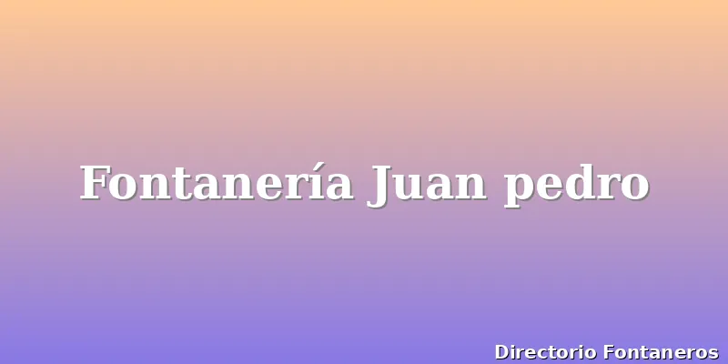 Fontanería Juan pedro