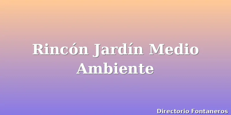Rincón Jardín Medio Ambiente