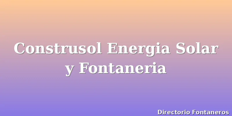 Construsol Energia Solar y Fontaneria