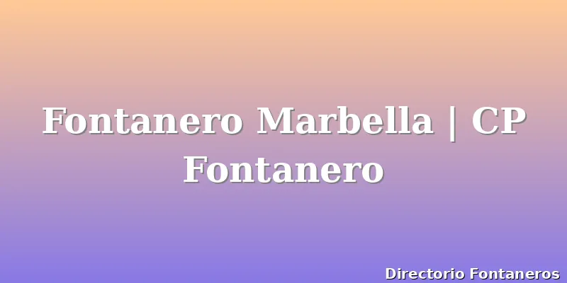 Fontanero Marbella | CP Fontanero