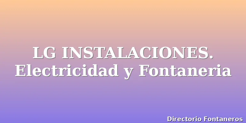 LG INSTALACIONES. Electricidad y Fontaneria