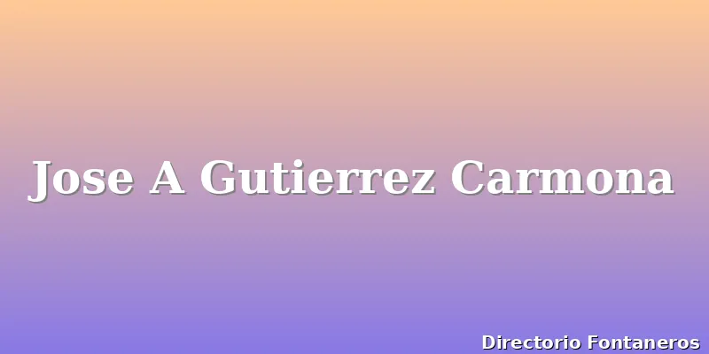 Jose A Gutierrez Carmona
