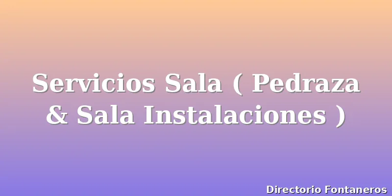 Servicios Sala ( Pedraza & Sala Instalaciones )