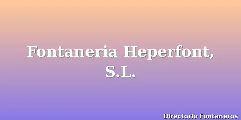 Fontaneria Heperfont, S.L.