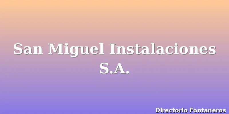 San Miguel Instalaciones S.A.