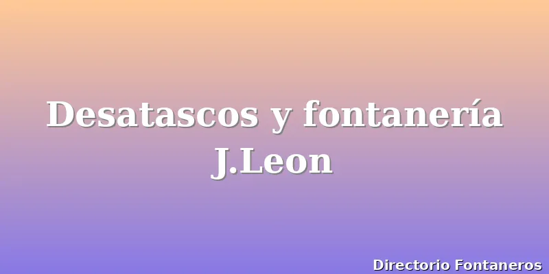 Desatascos y fontanería J.Leon