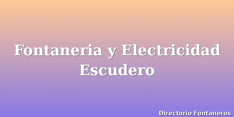 Fontaneria y Electricidad Escudero