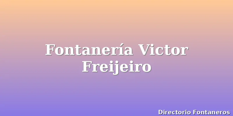 Fontanería Victor Freijeiro