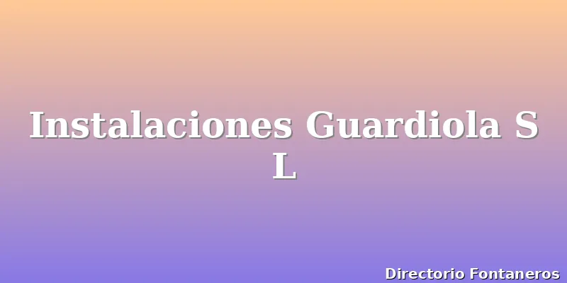 Instalaciones Guardiola S L