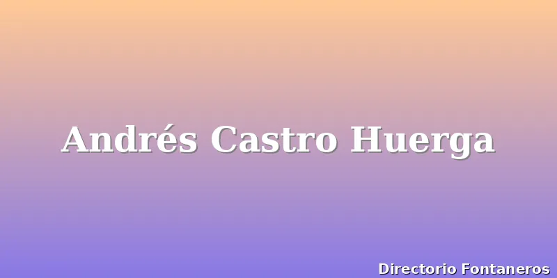 Andrés Castro Huerga