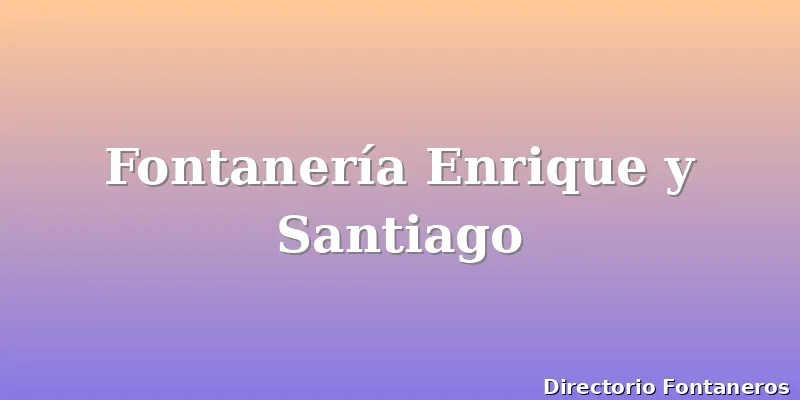Fontanería Enrique y Santiago