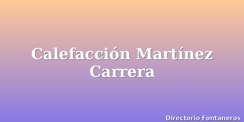 Calefacción Martínez Carrera