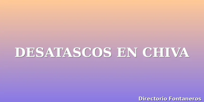 DESATASCOS EN CHIVA