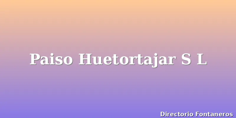 Paiso Huetortajar S L