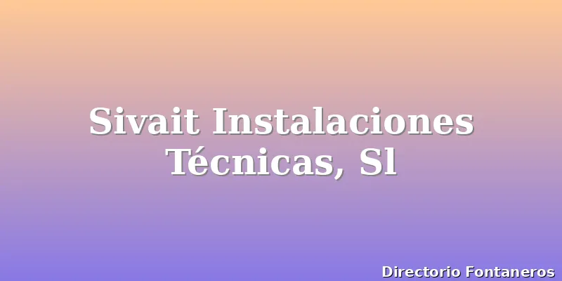 Sivait Instalaciones Técnicas, Sl
