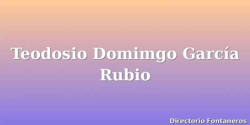 Teodosio Domimgo García Rubio