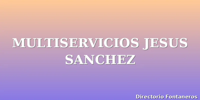 MULTISERVICIOS JESUS SANCHEZ