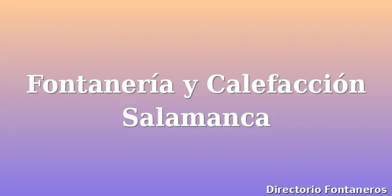 Fontanería y Calefacción Salamanca