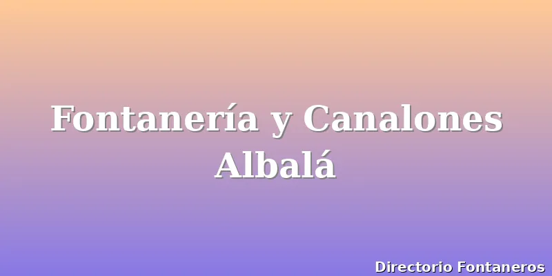 Fontanería y Canalones Albalá