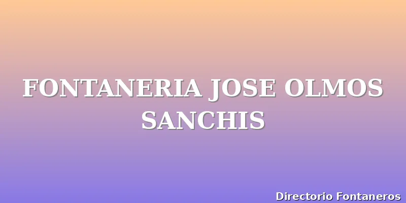FONTANERIA JOSE OLMOS SANCHIS