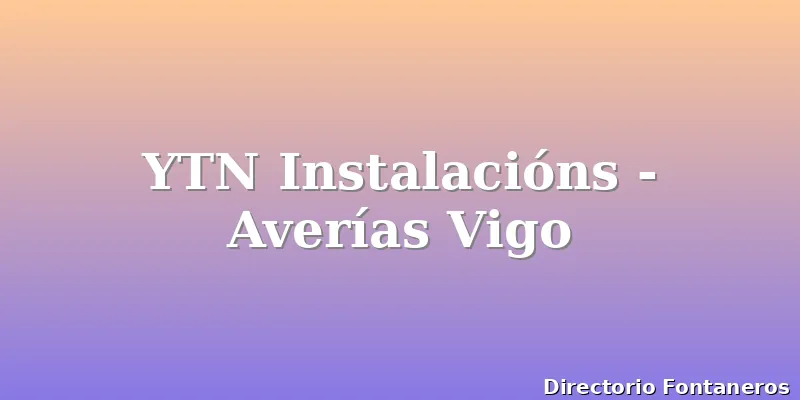 YTN Instalacións - Averías Vigo