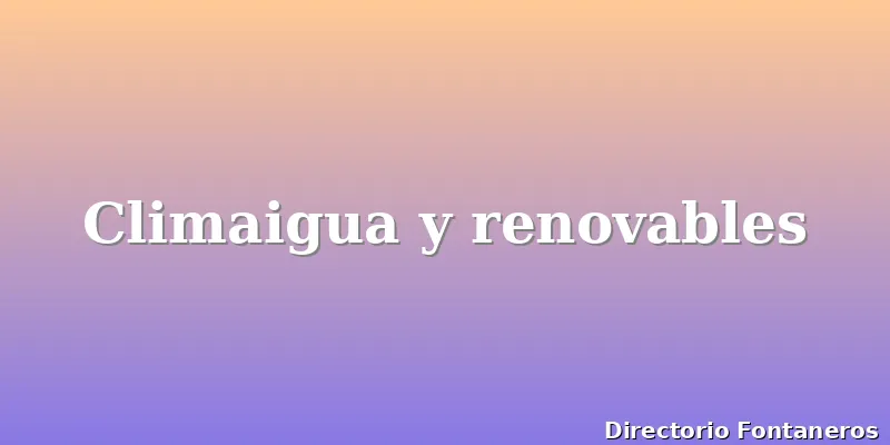 Climaigua y renovables