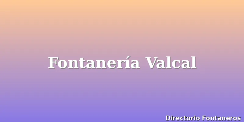 Fontanería Valcal